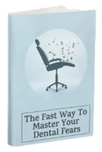 "The Fast Way to Master Your Dental Fears" – Guide for overcoming dental anxiety